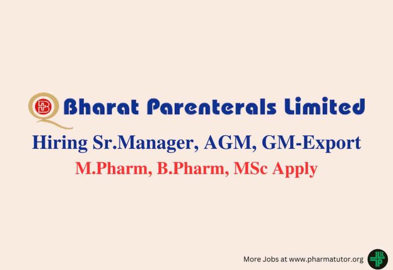 Bharat Parenterals Hiring Sr.Manager, AGM, GM-Export