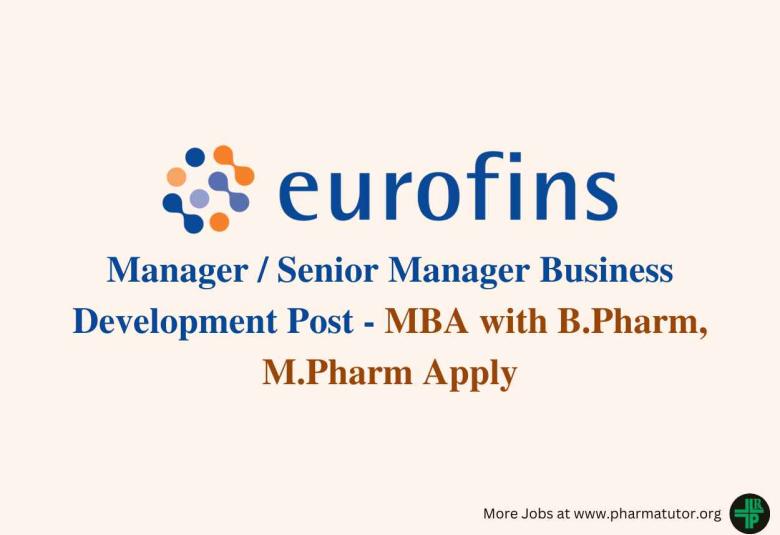 Eurofins Scientific looking for Manager / Senior Manager Business Development, MBA with B.Pharm, M.Pharm Apply