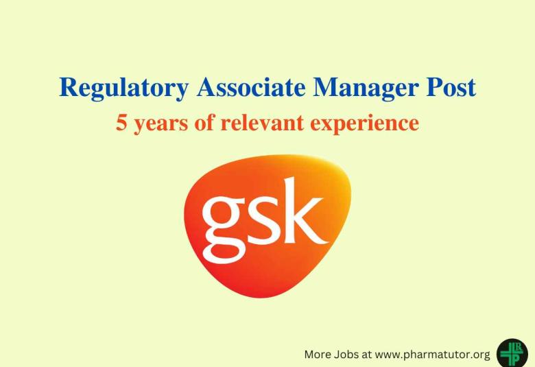 GSK looking for Regulatory Associate Manager