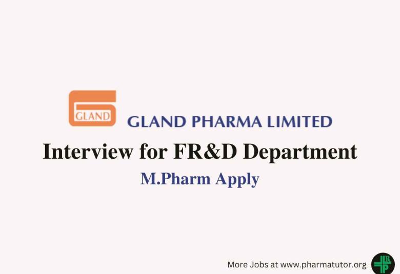 Interview for FR&D Department at Gland Pharma