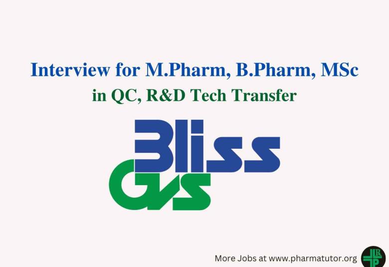 Interview for M.Pharm, B.Pharm, MSc in QC, R&D Tech Transfer at Bliss GVS