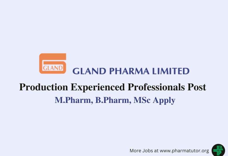 Inviting Production Experienced Professionals at Gland Pharma
