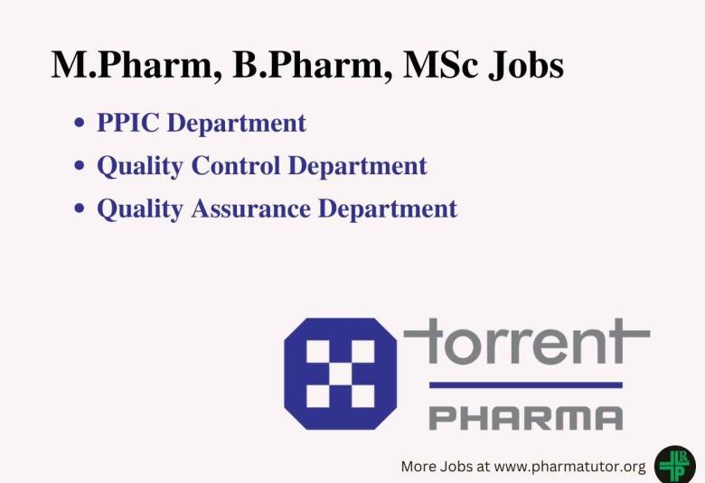 Job for M.Pharm, B.Pharm, MSc in QA, QC, PPIC Department at Torrent Pharma