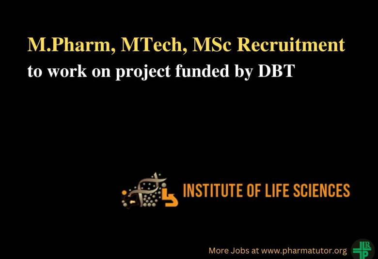Opportunity for M.Pharm, MTech, MSc to work on project funded by DBT at Institute of Life Sciences