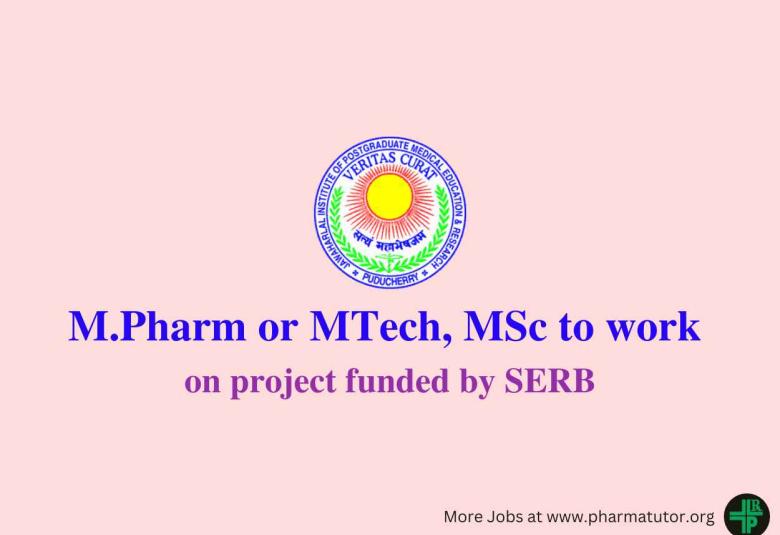 job for M.Pharm or MTech, MSc to work on project funded by SERB at JIPMER