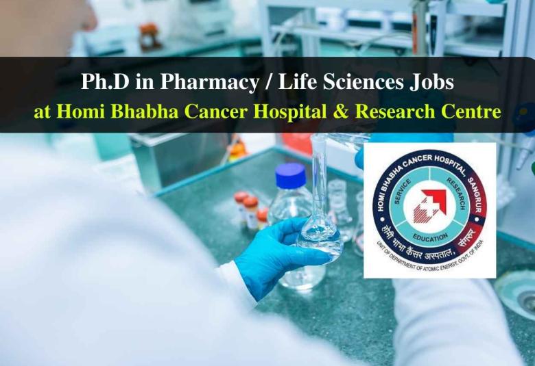 Opportunity for Ph.D in Pharmacy / Life Sciences at Homi Bhabha Cancer Hospital & Research Centre