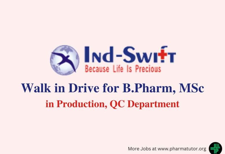 Walk in Drive for B.Pharm, MSc in Production, QC at Ind-Swift Limited
