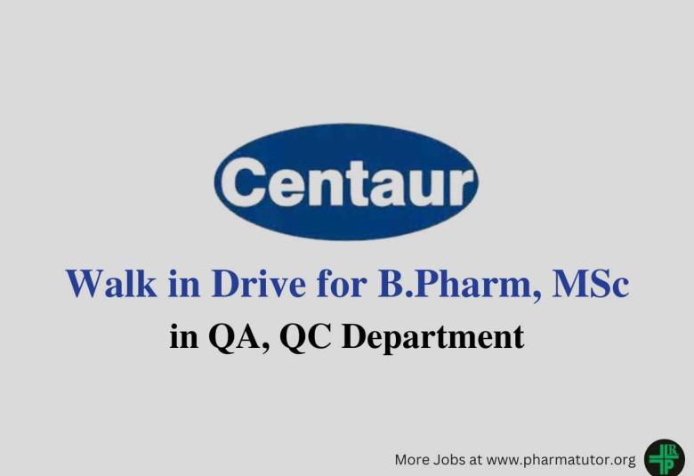 Walk in Drive for B.Pharm, MSc in QA, QC at Centaur Pharma