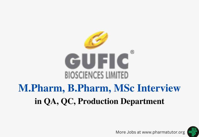 Walk in for M.Pharm, B.Pharm, MSc in QA, QC, Production at Gufic Biosciences