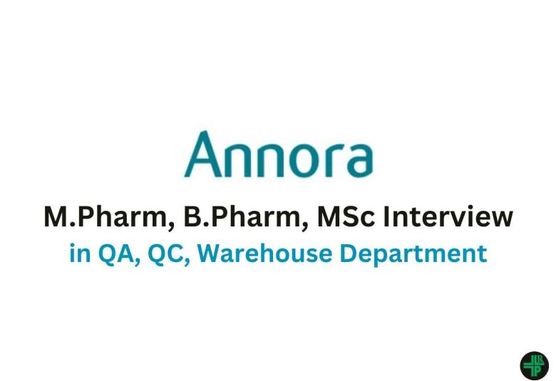 Walk in for M.Pharm, B.Pharm, MSc in QA, QC, Warehouse Department at Annora Pharma