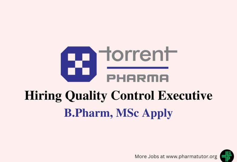 Walk in Interview for B.Pharm, MSc as Quality Control Executive at Torrent Pharma