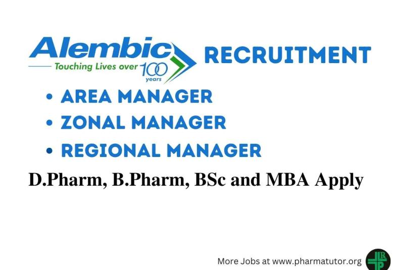 Alembic Pharmaceuticals Hiring Area Manager, Zonal Manager, Regional Manager