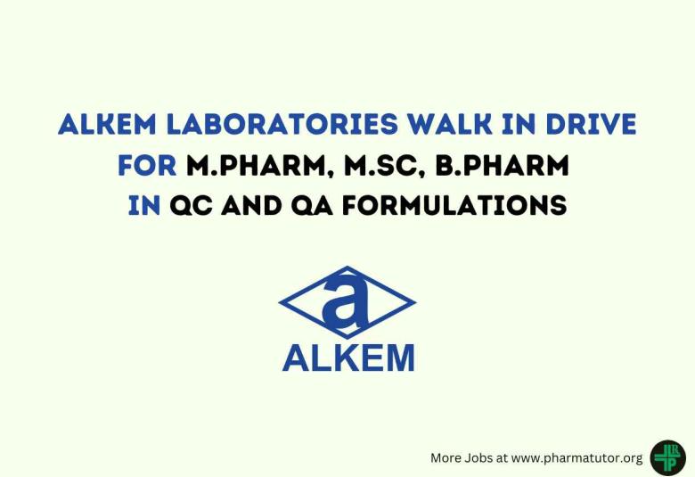 Alkem Laboratories Walk in Drive for M.Pharm, M.Sc, B.Pharm in QC and QA Formulations