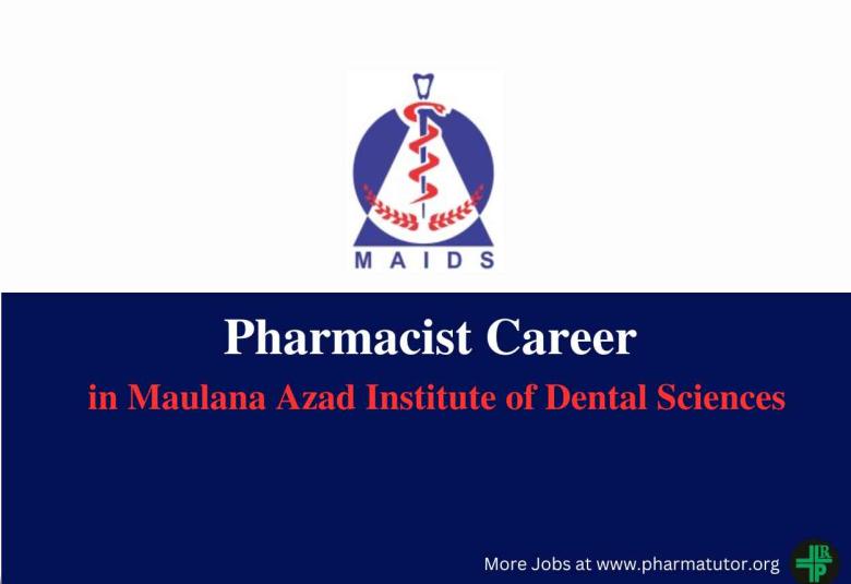 Career for Pharmacist in Maulana Azad Institute of Dental Sciences