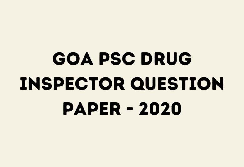 Goa PSC Drug Inspector Question Paper - 2020
