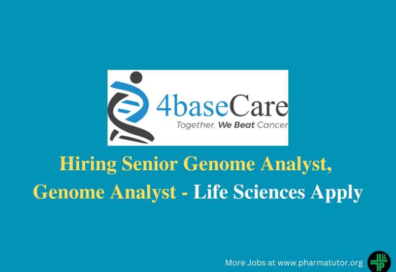 Hiring Senior Genome Analyst, Genome Analyst at 4baseCare