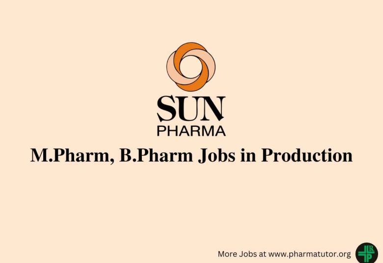 Interview for M.Pharm, B.Pharm in Production at Sun Pharma