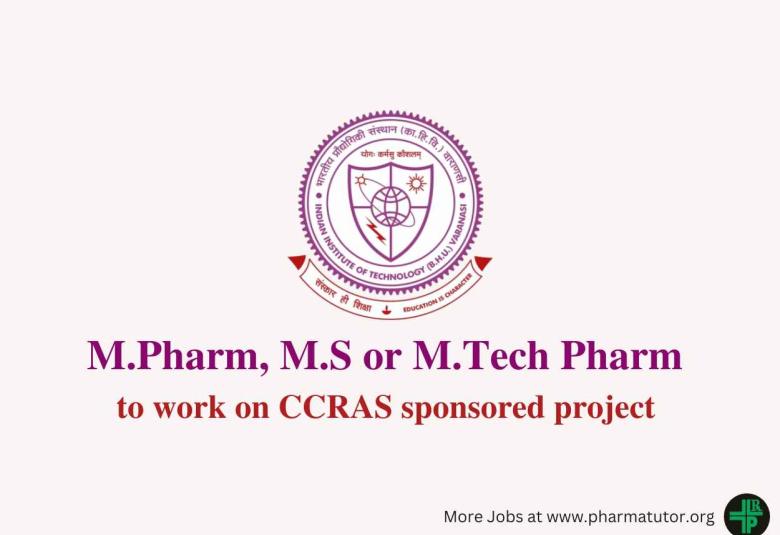 Job for M.Pharm, MS or MTech Pharm to work on CCRAS sponsored project at IIT BHU