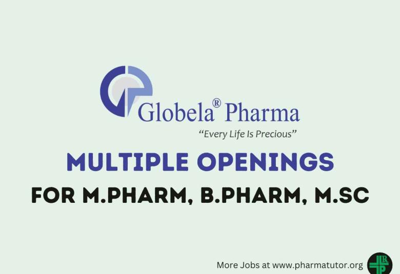 Multiple Openings for M.Pharm, B.Pharm, M.Sc at Globela Pharma