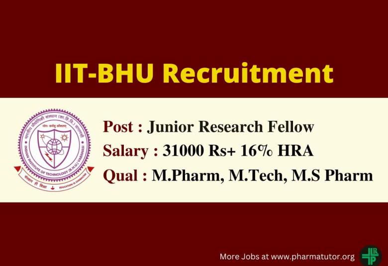Opportunity for M.Pharm, M.Tech, M.S Pharm as JRF at IIT-BHU