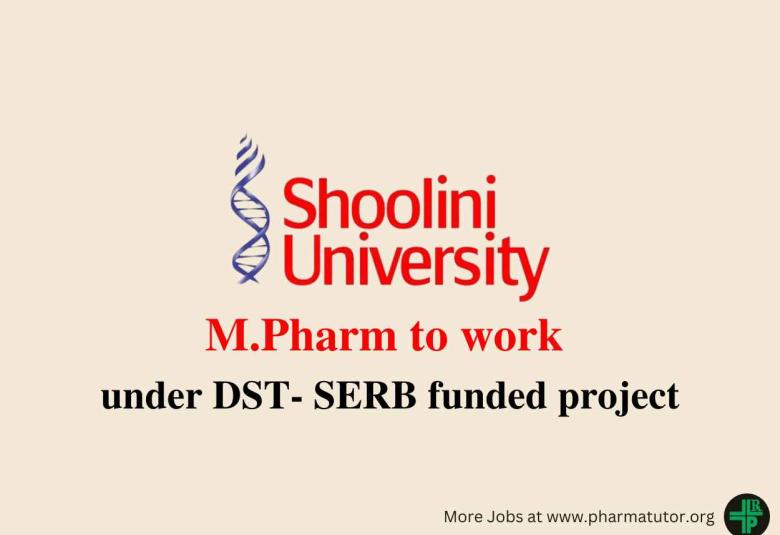 Opportunity for M.Pharm to work under DST- SERB funded project at Shoolini University