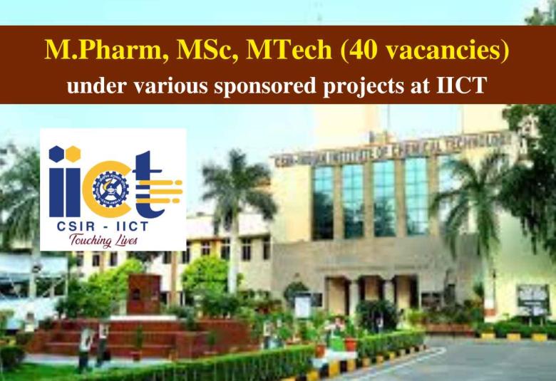 Recruitment of M.Pharm, MSc, MTech under various sponsored projects at IICT