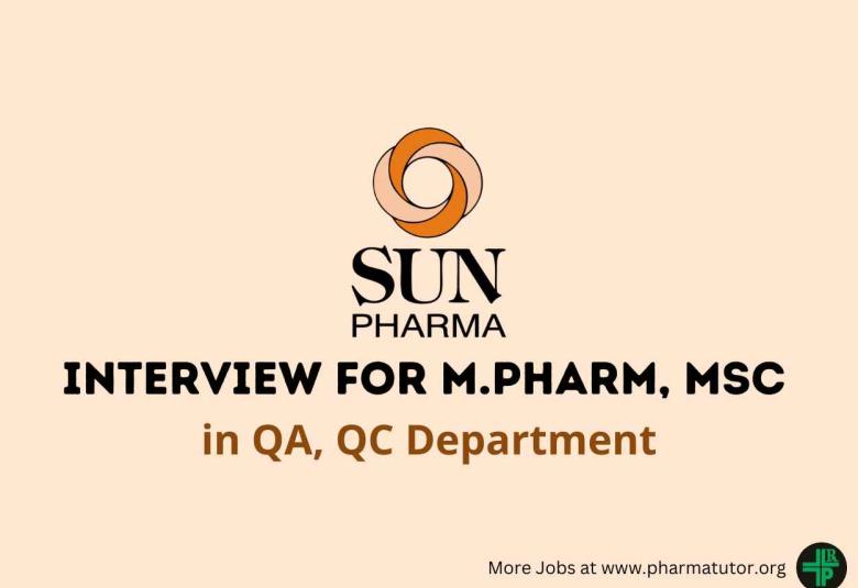 Sun Pharma Interview for M.Pharm, MSc in QA, QC