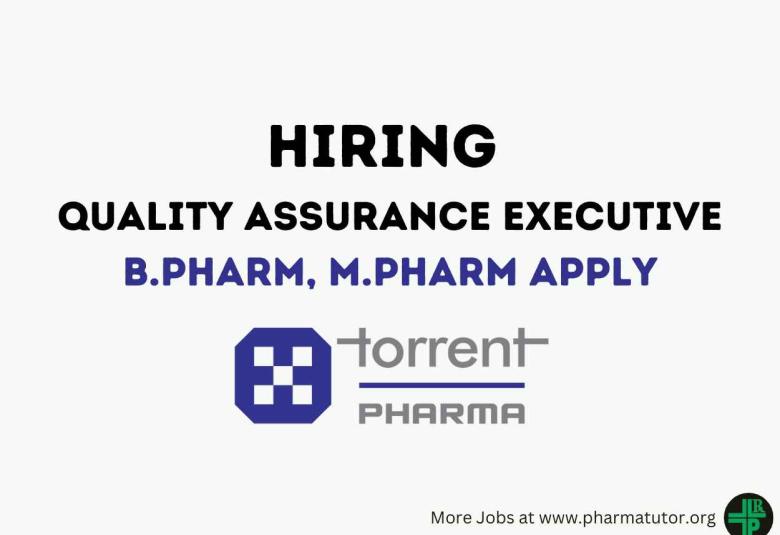 Torrent Pharma Hiring Quality Assurance Executive