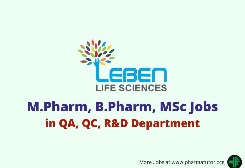 Vacancy for M.Pharm, B.Pharm, MSc in QA, QC, R&D Department at Leben Life Sciences