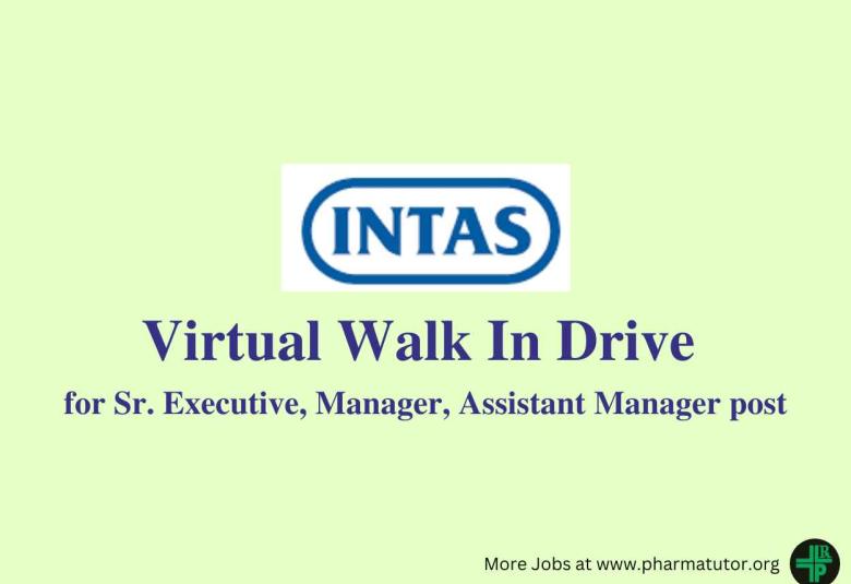 Virtual Walk In Drive for Manager, Executive posts at Intas Pharma