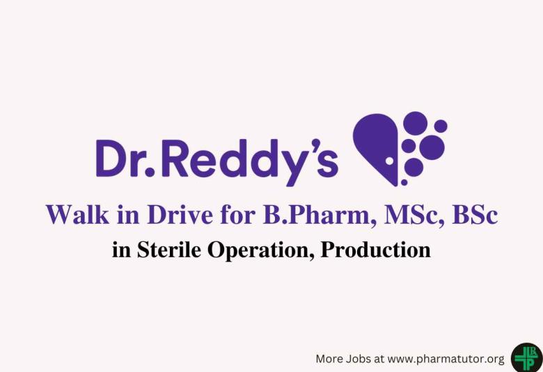 Walk in Drive for B.Pharm, MSc, BSc in Sterile Operation, Production at Dr. Reddy's Lab