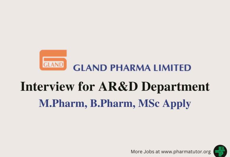 Walk In Interview for AR&D Department at Gland Pharma