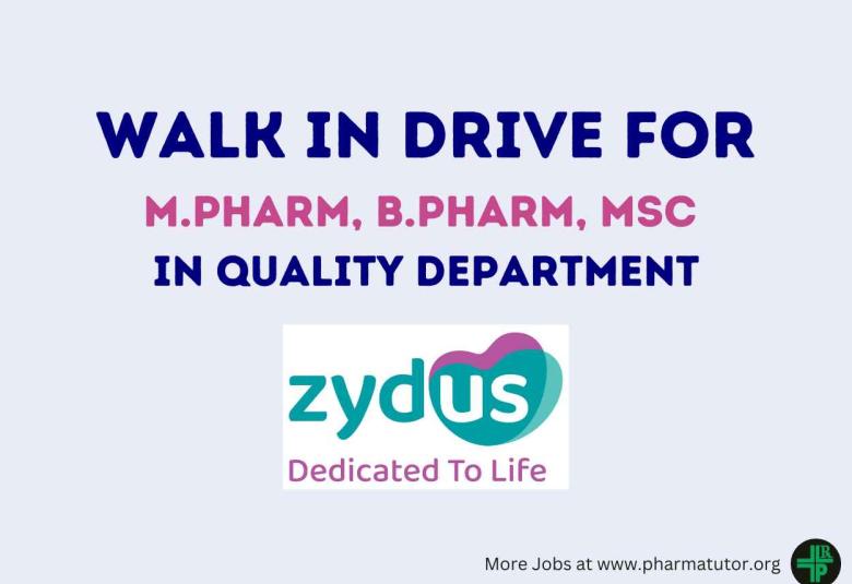 Zydus Lifesciences Walk in Drive for M.Pharm, B.Pharm, MSc in Quality Department