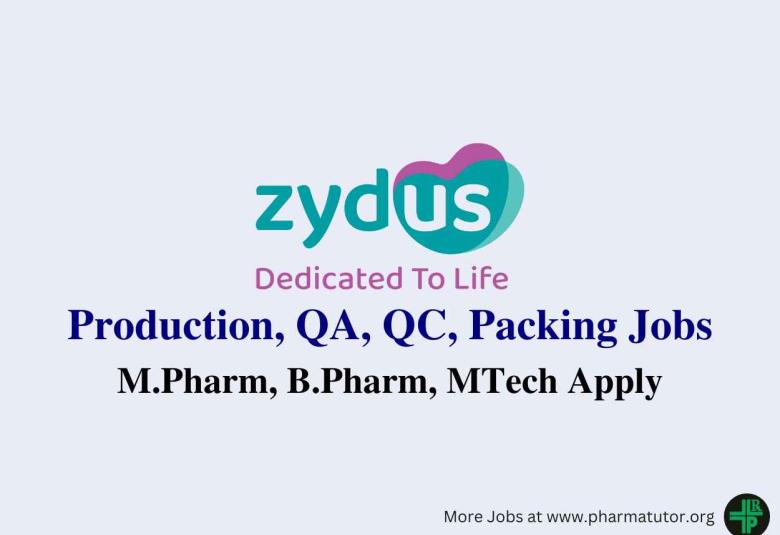Zydus Lifesciences Walk in Drive for M.Pharm, B.Pharm, MTech in Production, QA, QC, Packing