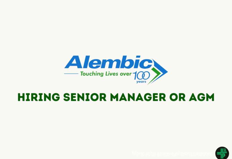 Alembic Pharma Hiring Senior Manager or AGM