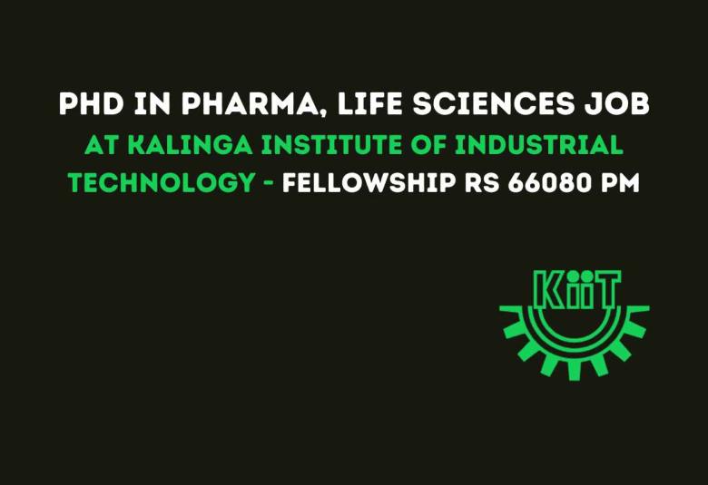 Career for PhD in Pharma, Life Sciences at Kalinga Institute of Industrial Technology