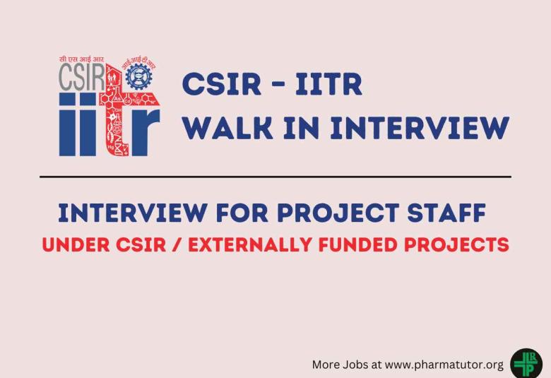 IITR Interview for Project Staff under CSIR/externally funded Projects