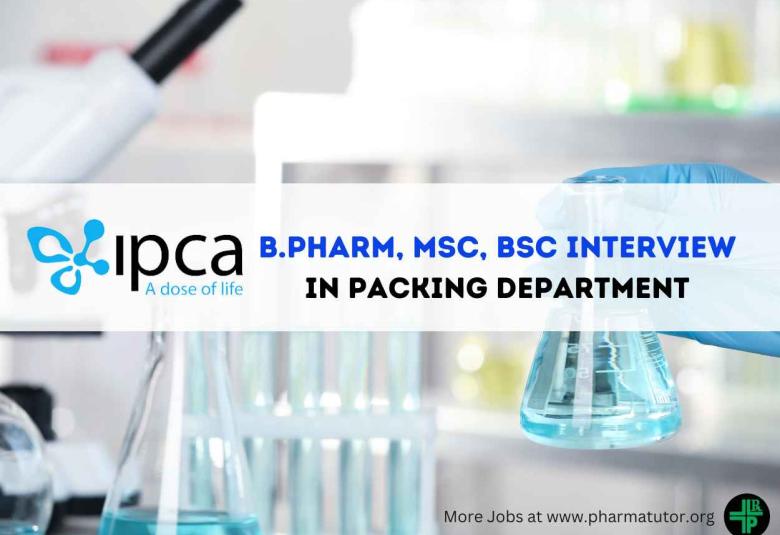 Interview for B.Pharm, MSc, BSc in Packing Department at IPCA Lab