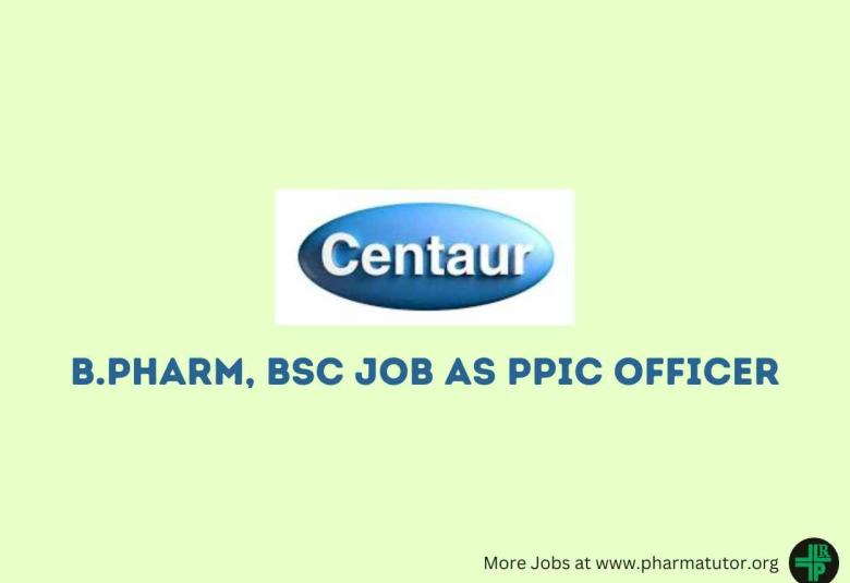 Job for B.Pharm, BSc as PPIC Officer at Centaur Pharmaceutical