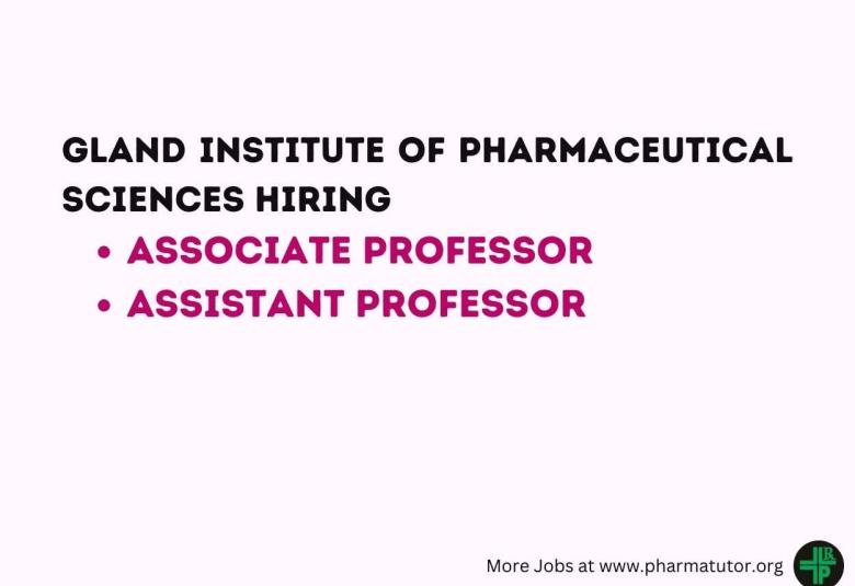 Job for Pharma Associate and Assistant Professors at Gland Institute of Pharmaceutical Sciences