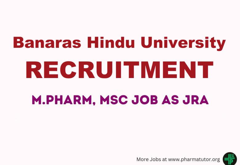 Opportunity for M.Pharm, MSc as JRA at Banaras Hindu University