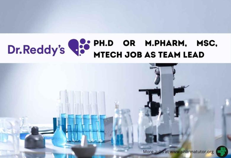 Opportunity for Ph.D or M.Pharm, MSc, MTech as Team Lead at Dr. Reddy's Laboratories