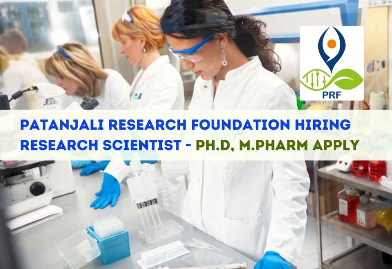 Patanjali Research Foundation Hiring Research Scientist