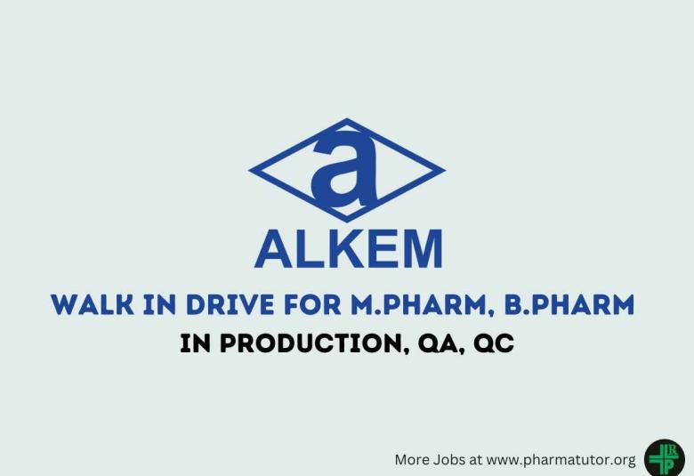 Walk in Drive for M.Pharm, B.Pharm in Production, QA, QC at Alkem Laboratories