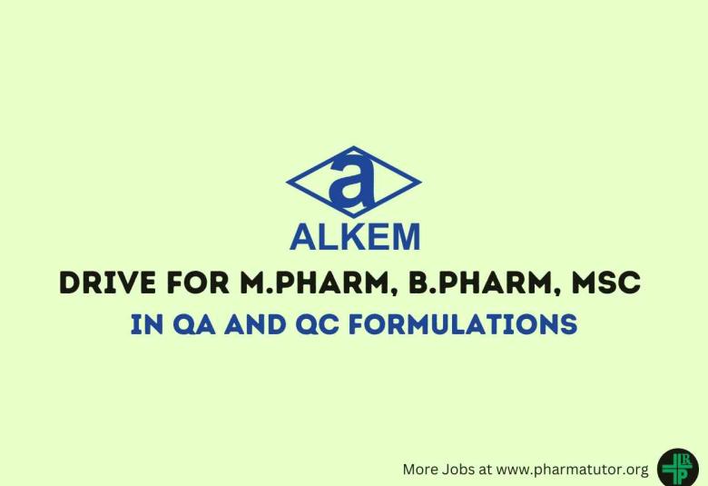Walk in Drive for M.Pharm, B.Pharm, MSc in QA and QC Formulations at Alkem Laboratories
