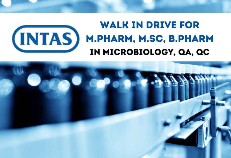 Walk in for M.Pharm, M.Sc, B.Pharm in Microbiology, QA, QC at Intas Pharma