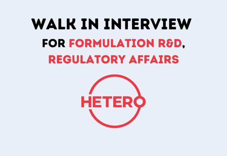 Walk in Interviews for Formulation R&D, Regulatory Affairs at Hetero Drugs