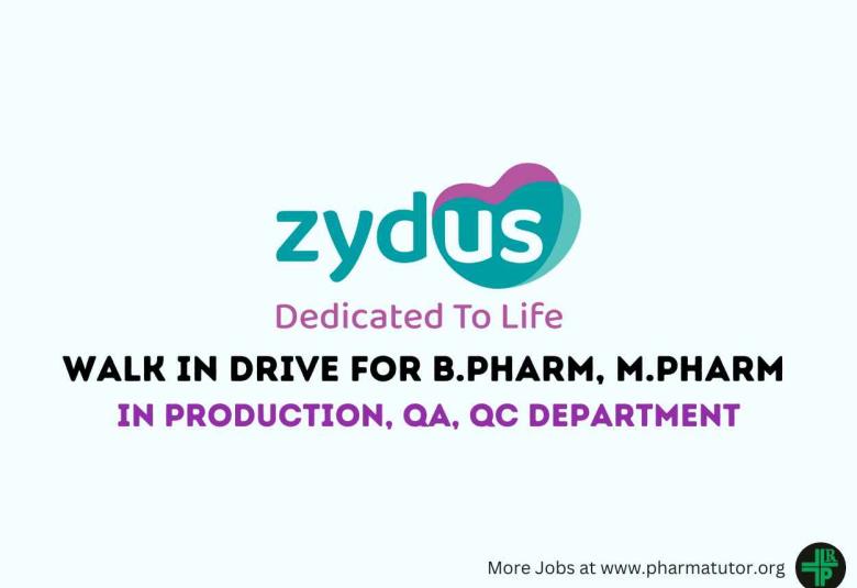 Zydus Life Sciences Walk in Drive for B.Pharm, M.Pharm in Production, QA, QC Department