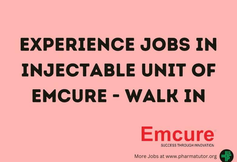 Experience jobs in Injectable unit of Emcure