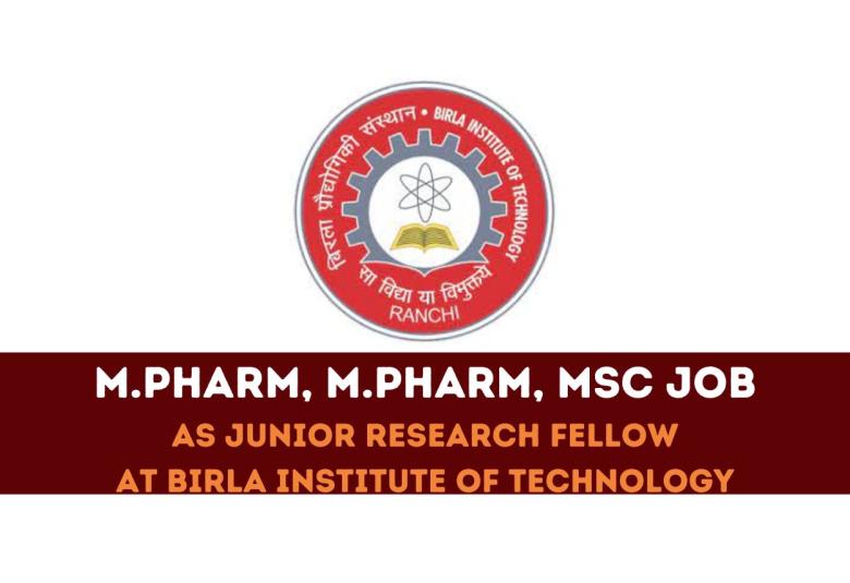 Job for M.Pharm, M.S Pharm as JRF at Birla Institute of Technology